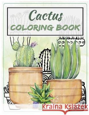 Cactus Coloring Book: Succulents Adult Coloring Book Vol.1 Cactus & A Tiny Terrarium (43 stress-relieving designs) Freedom Bird Design 9781975984144