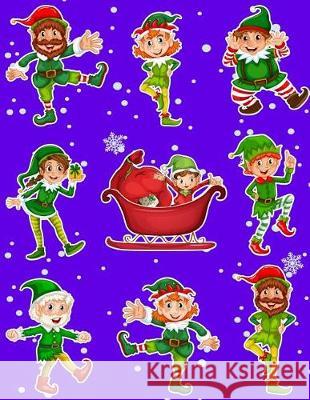 Christmas Holiday Sticker Album Dancing Elves: 100 Plus Pages For PERMANENT Sticker Collection, Activity Book For Boys and Girls - 8.5 by 11 Scales, Maz 9781975986278 Createspace Independent Publishing Platform