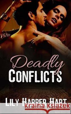 Deadly Conflicts Lily Harper Hart 9781975986551 Createspace Independent Publishing Platform