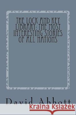 The Lock and Key Library: The Most Interesting Stories of All Nations: Real Life and Modern Magic David P. Abbott Taylor Anderson 9781975987022 Createspace Independent Publishing Platform