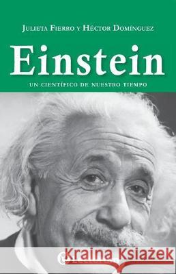 Einstein: Un científico de nuestro tiempo Dominguez, Hector 9781975990497 Createspace Independent Publishing Platform