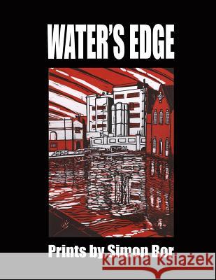 Water's Edge: Prints by Simon Bor Simon Bor 9781975990565 Createspace Independent Publishing Platform