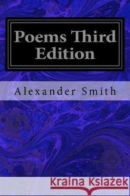 Poems Third Edition Alexander Smith 9781975991159