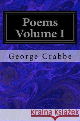 Poems Volume I George Crabbe Adolphus William Ward 9781975991166