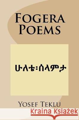 Fogera Poems Yosef T. Teklu 9781975991197 Createspace Independent Publishing Platform