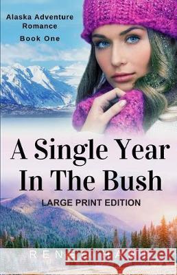 A Single Year In The Bush: [Large Print Edition] Hart, Renee 9781975992187 Createspace Independent Publishing Platform