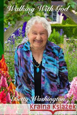 Walking With God Washington, Betty 9781975994174 Createspace Independent Publishing Platform