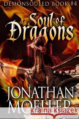 Soul of Dragons Jonathan Moeller 9781975994358 Createspace Independent Publishing Platform
