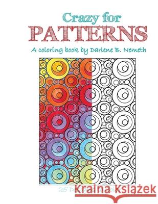 Crazy for Patterns: An Adult Coloring Book Darlene Nemeth 9781975994648