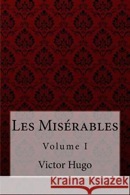 Les Misérables Volume I Victor Hugo Maude, Aylmer 9781975998332 Createspace Independent Publishing Platform