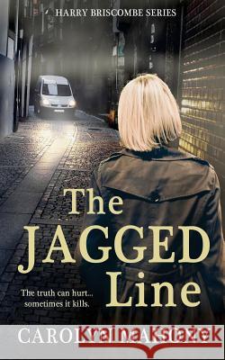 The Jagged Line Mrs Carolyn Mahony 9781976001543 Createspace Independent Publishing Platform