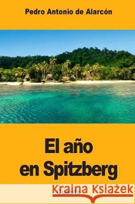 El año en Spitzberg de Alarcon, Pedro Antonio 9781976003882 Createspace Independent Publishing Platform