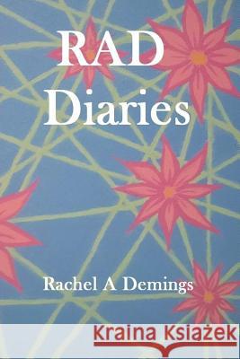 RAD Diaries Demings, Rachel a. 9781976004506 Createspace Independent Publishing Platform