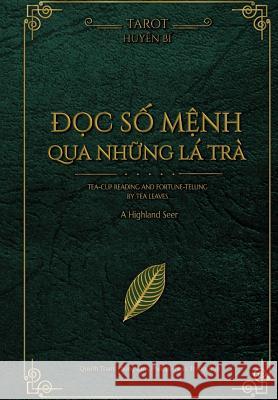 Divination With Tea Leaves (Vietnamese Edition): Divination With Tea Leaves Nguyen, Phat 9781976004643 Createspace Independent Publishing Platform