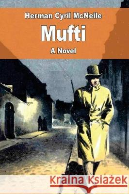 Mufti Herman Cyril McNeile 9781976005251 Createspace Independent Publishing Platform