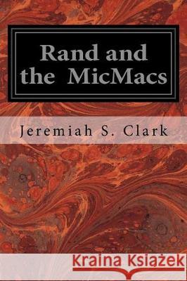 Rand and the MicMacs Clark, Jeremiah S. 9781976010309