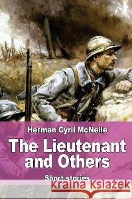 The Lieutenant and Others Herman Cyril McNeile 9781976010446