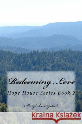 Redeeming Love: Hope House Series Book 2 Mrs Sheryl K. Livingston Sheryl Livingston 9781976013942