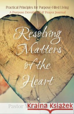 Resolving Matters of the Heart Miracle Pettenger 9781976015656 Createspace Independent Publishing Platform