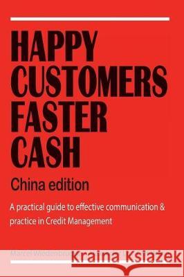 Happy Customers Faster Cash China edition: A practical guide to effective communication & practice in Credit Management Lo, Alexander 9781976016998 Createspace Independent Publishing Platform