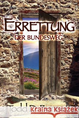 Errettung - Der Bundesweg Todd D. Bennett 9781976017322 Createspace Independent Publishing Platform