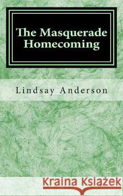 The Masquerade Homecoming Lindsay Anderson 9781976017568 Createspace Independent Publishing Platform