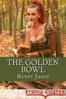 The Golden Bowl Henry James 9781976017889