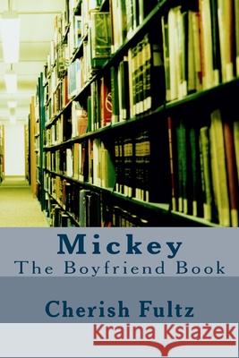 Mickey: The Boyfriend Book Cherish Fultz 9781976018831