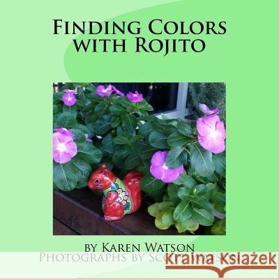 Finding Colors with Rojito Karen Watson Scott Watson 9781976019159 Createspace Independent Publishing Platform