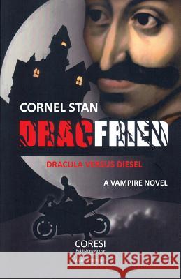 Dracfried: Dracula versus Diesel: A Vampire Novel Poenaru, Vasile 9781976021169 Createspace Independent Publishing Platform
