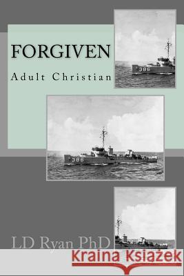 Forgiven LD Rya 9781976021350 Createspace Independent Publishing Platform