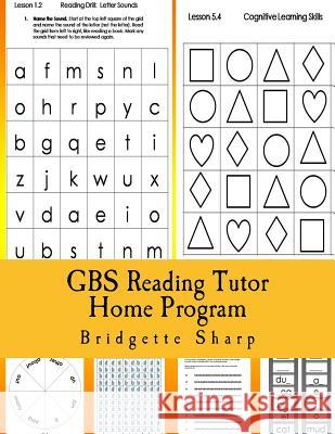 GBS Reading Tutor Home Program: Reading Tutoring that YOU Can DO at Home! Bridgette Sharp 9781976023859 Createspace Independent Publishing Platform