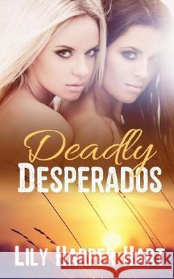 Deadly Desperados Lily Harper Hart 9781976025136 Createspace Independent Publishing Platform