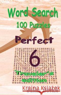 Word Search 100 Puzzles: Perfect 6 Traveler's edition Dovich, Galina 9781976026874 Createspace Independent Publishing Platform