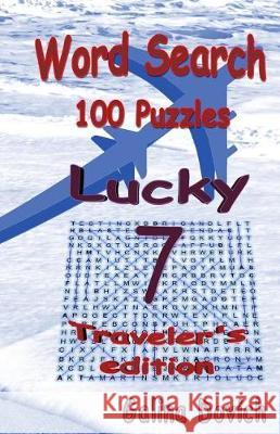 Word Search 100 Puzzles: Lucky 7 Traveler's edition Dovich, Galina 9781976027864