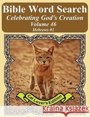 Bible Word Search Celebrating God's Creation Volume 46: Hebrews #1 Extra Large Print T. W. Pope 9781976028700 Createspace Independent Publishing Platform