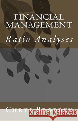 Financial Management: Ratio Analyses Chrys D. Brobbey 9781976028786