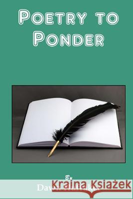 Poetry to Ponder Dawn Huffaker 9781976030710