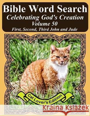Bible Word Search Celebrating God's Creation Volume 50: First, Second, Third John and Jude Extra Large Print T. W. Pope 9781976030918 Createspace Independent Publishing Platform