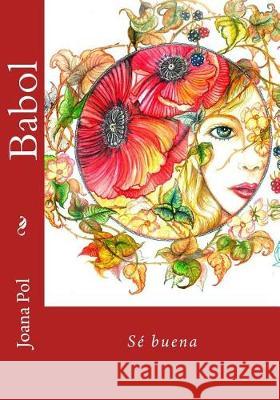 Babol: Sé buena Pol, Joana 9781976030949 Createspace Independent Publishing Platform