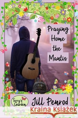 Praying Home the Mantis Jill Penrod Lydia J. Underwood 9781976031625