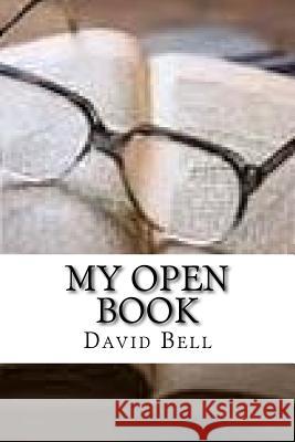 My Open Book Tony Bell David Bell 9781976031717 Createspace Independent Publishing Platform