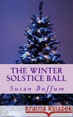 The Winter Solstice Ball Susan Buffum 9781976032738