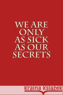 We Are Only As Sick As Our Secrets Market, Miller's 9781976039874 Createspace Independent Publishing Platform