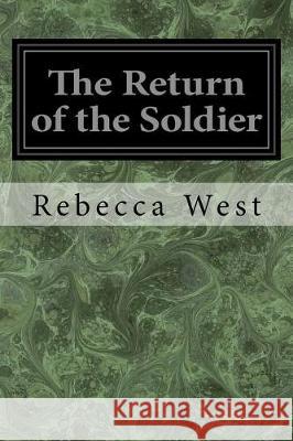 The Return of the Soldier Rebecca West 9781976044960 Createspace Independent Publishing Platform
