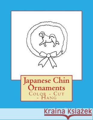 Japanese Chin Ornaments: Color - Cut - Hang Gail Forsyth 9781976047756