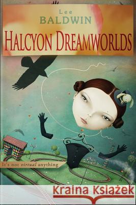Halcyon Dreamworlds: Enslaved by the future of desire Baldwin, Lee 9781976047879 Createspace Independent Publishing Platform