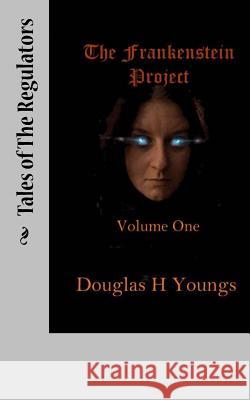 Tales Of The Regultors 1: The Frankenstein Project Youngs, Douglas H. 9781976053306 Createspace Independent Publishing Platform