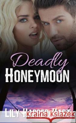 Deadly Honeymoon Lily Harper Hart 9781976053801 Createspace Independent Publishing Platform