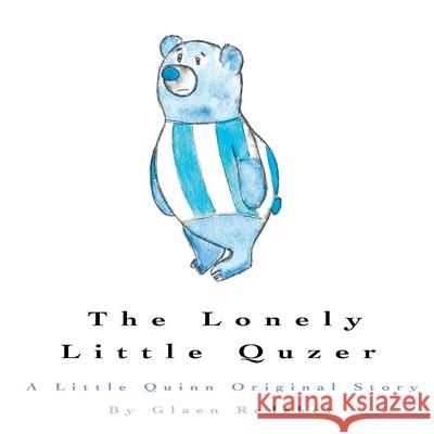 The Lonely Little Quzer Glaen Redeker 9781976054136 Createspace Independent Publishing Platform